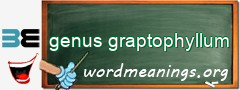 WordMeaning blackboard for genus graptophyllum